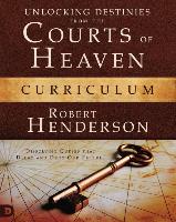 Unlocking Destinies from the Courts of Heaven Curriculum: Dissolving Curses That Delay and Deny Our Futures