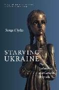 Starving Ukraine: The Holodomor and Canada's Response
