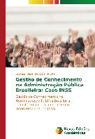 Gestão de Conhecimento na Administração Pública Brasileira: Caso INSS