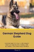 German Shepherd Dog Guide German Shepherd Dog Guide Includes: German Shepherd Dog Training, Diet, Socializing, Care, Grooming, Breeding and More