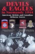 Devils & Eagles in Normandy 1944: American, British and Canadian Airborne Forces