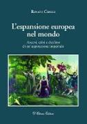 L'espansione europea nel mondo. Ascesi, crisi e declino di un'aspirazione imperiale