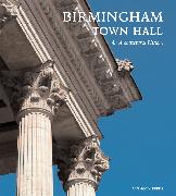 Birmingham Town Hall: An Architectural History