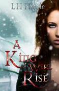 A King Will Rise: (legendary Series #4)