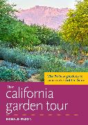 The California Garden Tour: The 50 Best Gardens to Visit in the Golden State