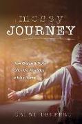 Messy Journey: How Grace & Truth Offer the Prodigal a Way Home