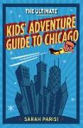 Ultimate Kids' Adventure Guide to Chicago