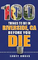 100 THINGS TO DO IN RIVERSIDE