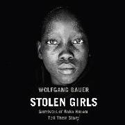 Stolen Girls: Survivors of Boko Haram Tell Their Story