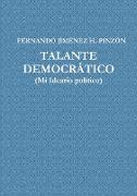 TALANTE DEMOCRÁTICO (Mi Ideario Político)