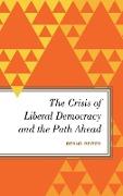 The Crisis of Liberal Democracy and the Path Ahead