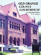 Old Orange County Courthouse: A Centennial History