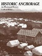 Historic Anchorage: An Illustrated History