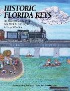 Historic Florida Keys: An Illustrated History of Key West & the Keys