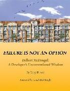 Failure Is Not an Option: Delbert McDougal: A Developer's Unconventional Wisdom