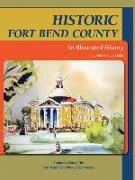 Historic Fort Bend County: An Illustrated History