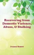Recovering from Domestic Violence, Abuse, and Stalking