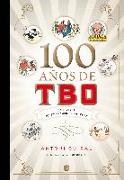 100 Años de Tbo: La Revista Que Dio Nombre a Los Tebeos/ 100 Years of Tbo