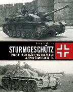 Sturmgeschütz: Panzer, Panzerjäger, Waffen-SS and Luftwaffe Units 1943-45