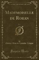 Mademoiselle de Rohan, Vol. 1 (Classic Reprint)