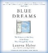 Blue Dreams: The Science and the Story of the Drugs That Changed Our Minds