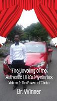 The Unveiling of the Authentic Life's Mysteries: Volume I: The Power of Choice