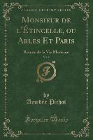 Monsieur de l'Étincelle, ou Arles Et Paris, Vol. 2