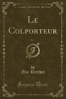 Le Colporteur, Vol. 1 (Classic Reprint)