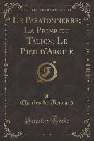 Le Paratonnerre, La Peine du Talion, Le Pied d'Argile (Classic Reprint)