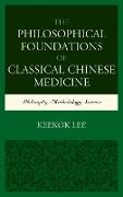 The Philosophical Foundations of Classical Chinese Medicine