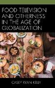 Food Television and Otherness in the Age of Globalization