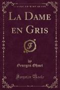 La Dame en Gris (Classic Reprint)