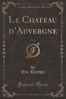 Le Chateau d'Auvergne, Vol. 2 (Classic Reprint)