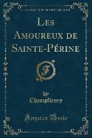 Les Amoureux de Sainte-Périne (Classic Reprint)