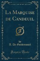 La Marquise de Candeuil, Vol. 1 (Classic Reprint)
