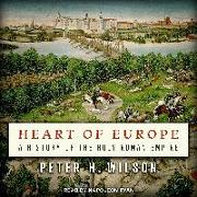 Heart of Europe: A History of the Holy Roman Empire