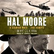 Hal Moore: A Soldier Onceâ ]and Always