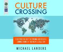 Culture Crossing: Discover the Key to Making Successful Connections in the New Global Era