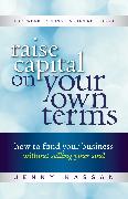 Raise Capital On Your Own Terms