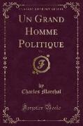 Un Grand Homme Politique, Vol. 1 (Classic Reprint)