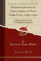 Investigations of Industries in New York City, 1905-1921