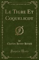 Le Tigre Et Coquelicot (Classic Reprint)