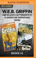 W.E.B. Griffin and William E. Butterworth IV Clandestine Operations Series: Books 1-2: Top Secret & the Assassination Option