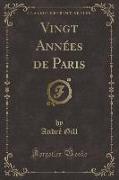 Vingt Années de Paris (Classic Reprint)