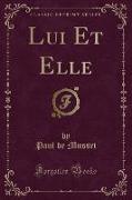 Lui Et Elle (Classic Reprint)