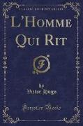 L'Homme Qui Rit (Classic Reprint)