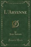 L'Aryenne (Classic Reprint)