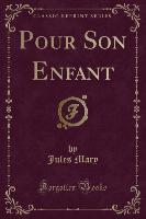 Pour Son Enfant (Classic Reprint)