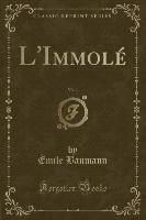 L'Immolé, Vol. 1 (Classic Reprint)