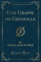 Une Grappe de Groseille (Classic Reprint)